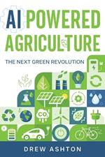 AI-Powered Agriculture: The Next Green Revolution