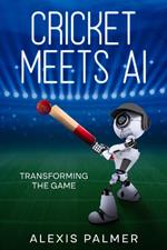 Cricket Meets AI: Transforming the Game