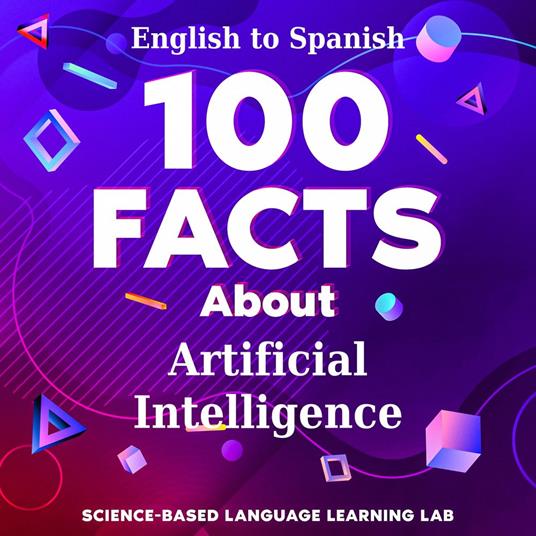 100 Facts About Artificial Intelligence