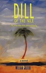 Dill of the Nile: The Wise Man WHO Arrived EARLY