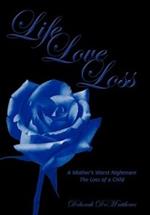 Life Love Loss: A Mother's Worst Nightmare The Loss of a Child