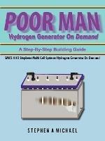 Poor Man Hydrogen Generator On Demand: SMCS HHO Stephens Multi Cell Systems Hydrogen Generator On Demand