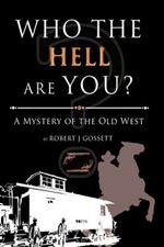 Who the Hell are You?: A Mystery of the Old West