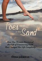 Toes in the Sand: How One Woman Discovered the Gift of Unwavering Faith That Changed Her Life Completely