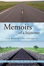 Memoirs of a Sojourner: Life Beyond Time and Space