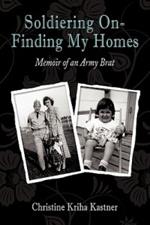 Soldiering On - Finding My Homes: Memoir of an Army Brat