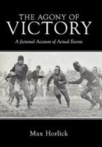 The Agony of Victory: A Fictional Account of Actual Events