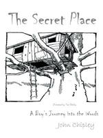 The Secret Place: A Boy's Journey into the Woods