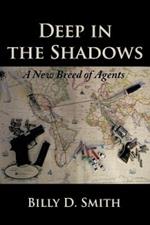 Deep in the Shadows: A New Breed of Agents