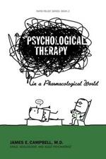 Psychological Therapy in a Pharmacological World