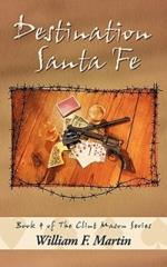 Destination Santa Fe: Book Four of the Clint Mason Series