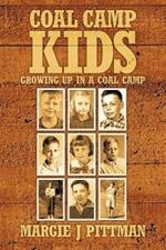 Coal Camp Kids: Growing Up In A Coal Camp