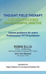 Thought Field Therapy: The Definitive Guide for Successful Practice