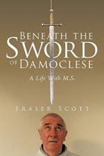 Beneath the Sword of Damoclese: A Life With M.S.