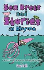 Sea Krets and Stories in Rhyme: A Selection of Poems and Thingummybobs