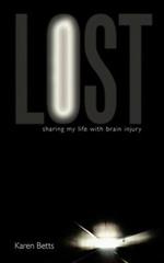 Lost: Sharing My Life with Brain Injury