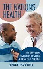 The Nations Health: The Necessary Revolution Towards A Healthy Nation