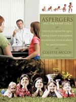 Aspergers and the Infant Child: How to Recognise the Signs; Starting School and Problems Encountered; Practical Advice for Parents/teachers