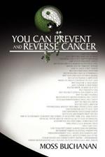 You Can Prevent and Reverse Cancer