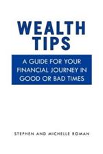 Wealth Tips: A guide for your financial journey in good or bad times