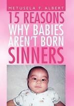 15 Reasons Why Babies Aren't Born Sinners