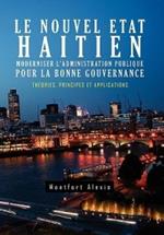 Le Nouvel Etat Haitien: Moderniser L'Administration Publique Pour La Bonne Gouvernance: Th Ories, Principes Et Applications