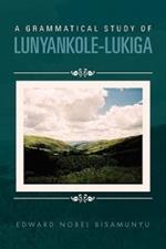A Grammatical Study of Lunyankole-Lukiga