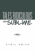 Tales Ridiculous and Sublime