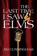 The Last Time I Saw Elvis