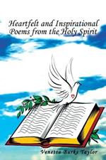 Heartfelt and Inspirational Poems from the Holy Spirit: From the Holy Spirit