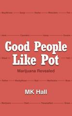 Good People Like Pot: Marijuana Revealed