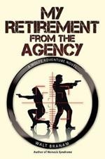 My Retirement from the Agency: A Wolfe Adventure Novel