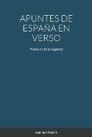 Apuntes de Espana En Verso: Poemario de un espanol