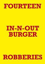 Fourteen In-N-Out Burger Robberies