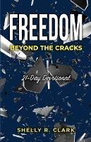 FREEDOM Beyond the Cracks: 21-Day Devotional