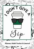 I Don't Give a Sip