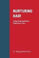 Nurturing Hair: Indian Medicinal Plants Used In Hair Care