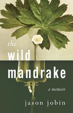 The Wild Mandrake: A Memoir