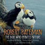 Robert Bateman: The Boy Who Painted Nature