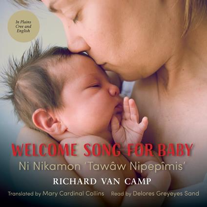 Welcome Song for Baby / Ni Nikamon ‘Tawâw Nipepîmis’