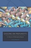 Gagging on Profundity: A Collection of Philosophical Humor