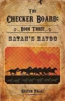 The Checker Board: Book Three: Satan's Havoc