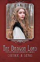 The Dragon Lord: The Fairy Princess Chronicles - Book 2