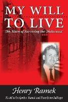 My Will to Live: My Story of Surviving the Holocaust