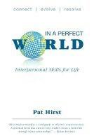 In a Perfect World: Interpersonal Skills for Life