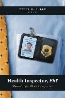 Health Inspector, Eh?: Memoir by a Health Inspector