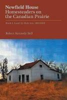Newfield House, Homesteaders on the Canadian Prairie: Book 1, Land Ay Mah Ain, 1881-1883