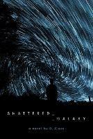 Shattered Galaxy: Book One of the Shattered Galaxy Series