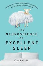 The Neuroscience of Excellent Sleep: Practical advice and mindfulness techniques backed by science to improve your sleep and manage insomnia from Australia's authority on stress and brain performance