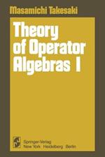 Theory of Operator Algebras I